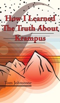 Cover: How I Learned The Truth About Krampus - Eibonvale Press