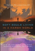 Cover: Soft Souls Living in a Harsh World - Advantage Coaching & Training