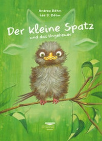 Abbildung von: Der kleine Spatz und das Ungeheuer - Böhm & Böhm