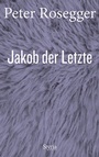 Cover: Jakob der Letzte - Styria Verlag in Verlagsgruppe Styria GmbH & Co. KG