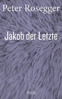 Enlarge image Cover: Jakob der Letzte - Styria Verlag in Verlagsgruppe Styria GmbH & Co. KG