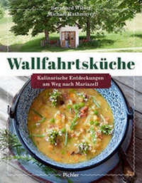 Enlarge image Cover: Wallfahrtsküche - Pichler Verlag in Verlagsgruppe Styria GmbH & Co. KG