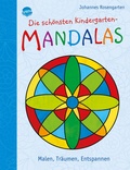 Cover: Die sch&ouml;nsten Kindergarten Mandalas. Malen, Tr&auml;umen, Entspannen - Arena