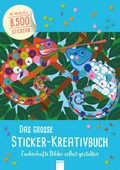Cover: Das gro&szlig;e Sticker-Kreativbuch. Zauberhafte Bilder selbst gestalten - Arena