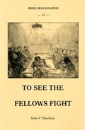 Cover: To See the Fellows Fight - British Society for the History of Science Ltd