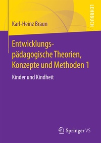 Abbildung von: Entwicklungspädagogische Theorien, Konzepte und Methoden 1 - Springer VS