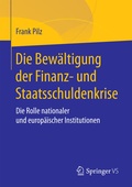 Cover: Die Bew&auml;ltigung der Finanz- und Staatsschuldenkrise - Springer VS
