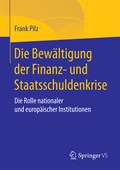Cover: Die Bew&auml;ltigung der Finanz- und Staatsschuldenkrise - Springer VS