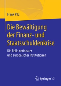 Abbildung von: Die Bewältigung der Finanz- und Staatsschuldenkrise - Springer VS