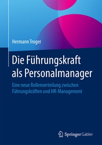 Abbildung von: Die Führungskraft als Personalmanager - Springer Gabler