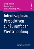Cover: Interdisziplin&auml;re Perspektiven zur Zukunft der Wertsch&ouml;pfung - Springer Gabler