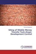 Cover: Siting of Mobile Money Transfer Tuck-shops: Development Control - LAP Lambert Academic Publishing