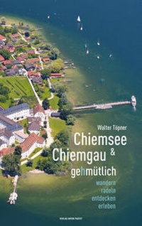 Abbildung von: Chiemsee und Chiemgau gehmütlich - Verlag Anton Pustet Salzburg