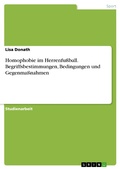 Cover: Homophobie im Herrenfu&szlig;ball. Begriffsbestimmungen, Bedingungen und Gegenma&szlig;nahmen - GRIN Verlag