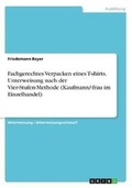 Cover: Fachgerechtes Verpacken eines T-shirts. Unterweisung nach der Vier-Stufen-Methode (Kaufmann/-frau im Einzelhandel) - GRIN Verlag