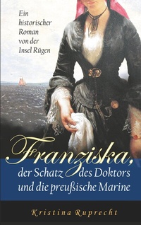 Abbildung von: Franziska, der Schatz des Doktors und die preußische Marine - BoD - Books on Demand