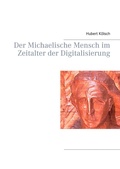 Cover: Der Michaelische Mensch im Zeitalter der Digitalisierung - Books on Demand