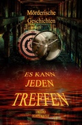 Cover: M&ouml;rderische Geschichten - Es kann jeden treffen - epubli