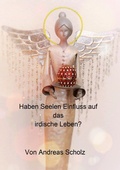 Cover: Haben Seelen Einfluss auf das irdische Leben? - epubli