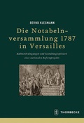 Cover: Die Notabelnversammlung 1787 in Versailles - Jan Thorbecke Verlag
