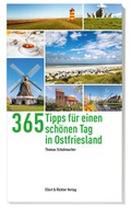Cover: 365 Tipps f&uuml;r einen sch&ouml;nen Tag in Ostfriesland - Ellert & Richter