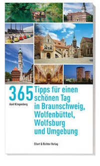 Abbildung von: 365 Tipps für einen schönen Tag in Braunschweig, Wolfsburg, Wolfenbüttel und Umgebung - Ellert & Richter