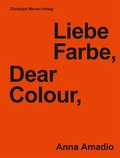 Cover: Anna Amadio - Liebe Farbe, Dear Colour - Christoph Merian Verlag