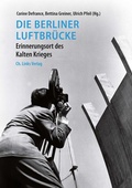 Cover: Die Berliner Luftbr&uuml;cke - Christoph Links Verlag