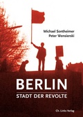 Cover: Berlin - Stadt der Revolte - Christoph Links Verlag