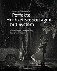 Abbildung von: Perfekte Hochzeitsreportagen mit System - dpunkt