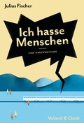 Cover: Ich hasse Menschen. Eine Abschweifung - Verlag Voland & Quist