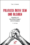 Cover: Politisch aktiv sein und bleiben - Unrast Verlag
