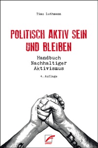 Abbildung von: Politisch aktiv sein und bleiben - Unrast Verlag