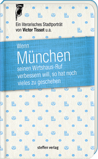 Abbildung von: Wenn München seinen Wirtshaus-Ruf verbessern will, so hat noch vieles zu geschehen - Steffen Verlag