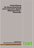 Cover: Unterst&uuml;tzung der Bauwerkspr&uuml;fung durch innovative digitale Bildauswertung - Fachverlag NW in Carl Ed. Sch&uuml;nemann KG