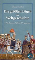 Cover: Die gr&ouml;&szlig;ten L&uuml;gen der Weltgeschichte - edition berolina