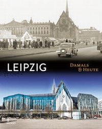 Abbildung von: Leipzig Damals & heute - Bild und Heimat Verlag