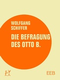 Cover: Die Befragung des Otto B. - Verbrecher