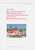 Cover: Die multikulturelle Metropole Wien und ihre Bereicherung durch die Balkanzuwanderung - Bibliothek der Provinz