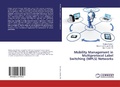 Cover: Mobility Management in Multiprotocol Label Switching (MPLS) Networks - LAP Lambert Academic Publishing