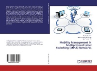 Enlarge image Cover: Mobility Management in Multiprotocol Label Switching (MPLS) Networks - LAP Lambert Academic Publishing