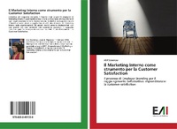 Abbildung von: Il Marketing Interno come strumento per la Customer Satisfaction - Edizioni Accademiche Italiane