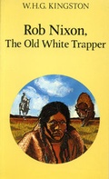 Cover: Rob Nixon, the Old White Trapper - University of Alberta Press