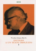 Cover: G&oacute;mez D&aacute;vila, N: Escolios a un texto impl&iacute;cito. Ediz. italia - Classici;GOG