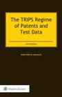 Cover: The TRIPS Regime of Patents and Test Data - Kluwer Law International