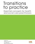 Cover: Transitions to practice: Essential concepts for health and social care professions - M&K Publishing, an imprint of M&K Update Ltd