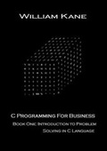 Cover: C PROGRAMMING FOR BUSINESS - Choice Publishing