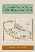 Cover: Eighteenth-Century Florida and the Revolutionary South - Library Press at UF