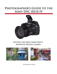 Abbildung von: Photographer's Guide to the Sony DSC-RX10 IV - White Knight Press