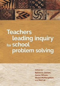 Enlarge image Cover: Teachers Leading Inquiry for School Problem Solving - New Zealand Council for Educational Research (NZCER) Press